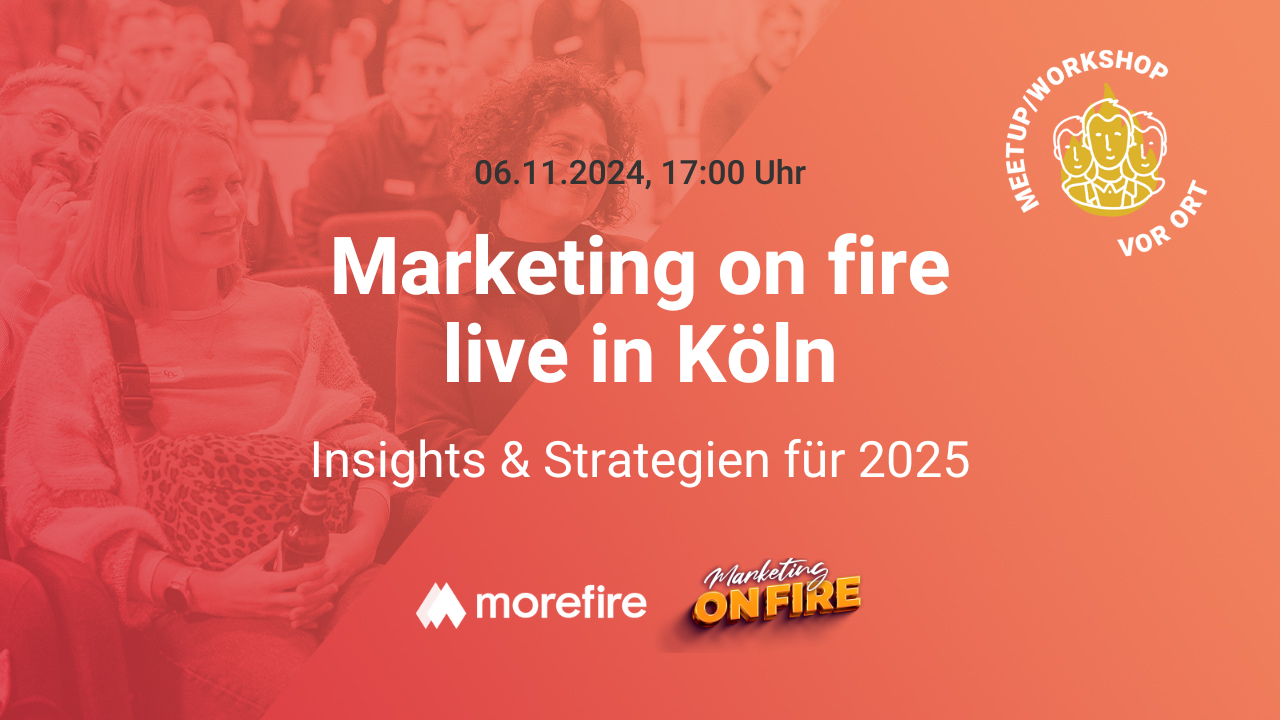 „Marketing on fire“ live in Köln – Insights & Strategien für 2025