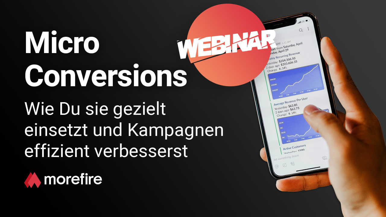 Webinar-Ankündigung: Micro Conversions für effizientere Kampagnenoptimierung mit morefire