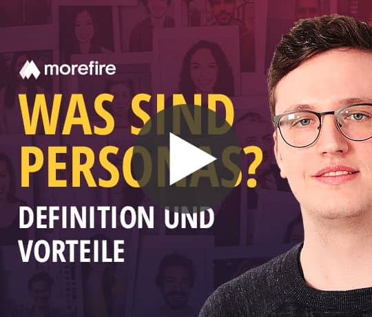 Erklärungsvideo von morefire über Personas, ihre Definition und Vorteile