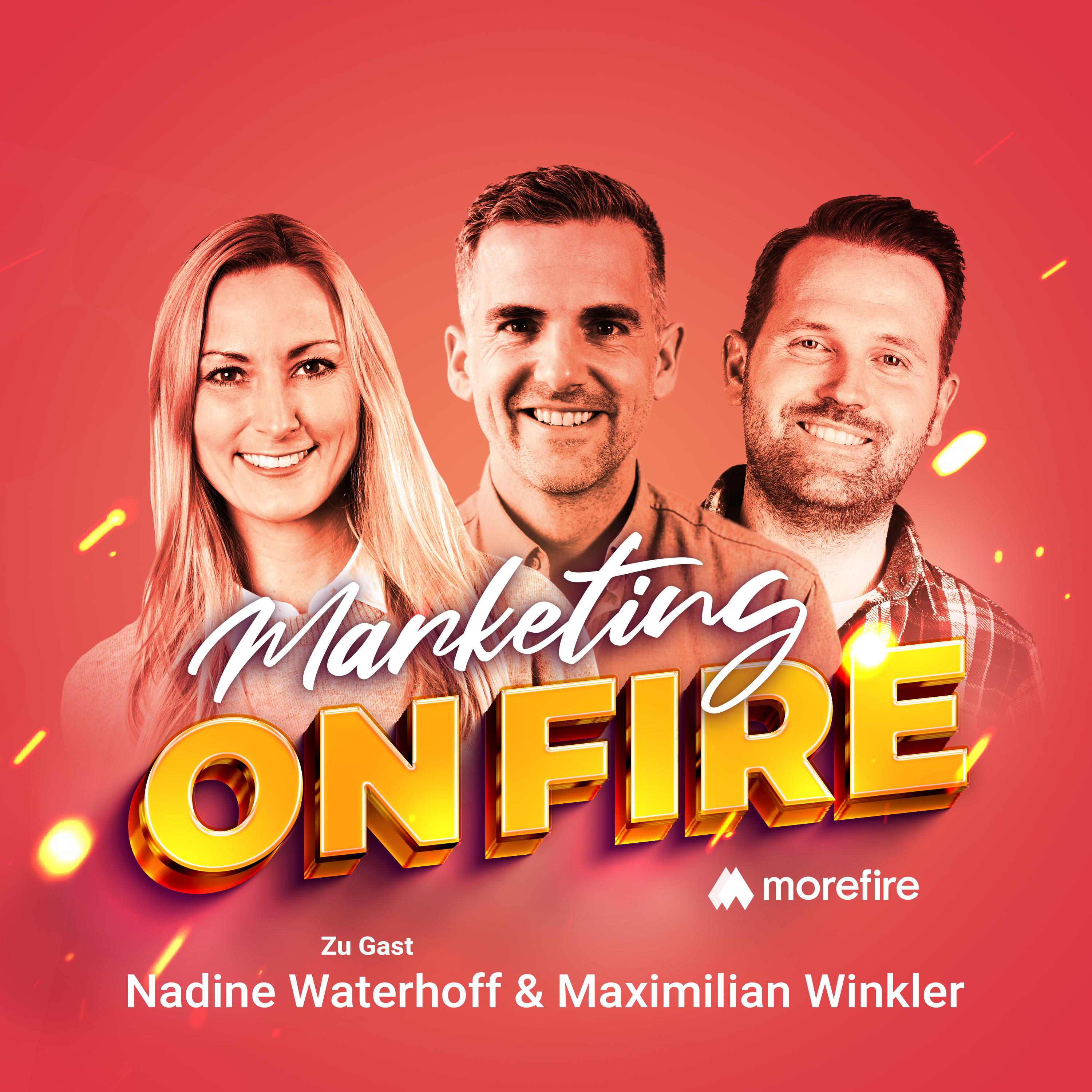Coverbild des Marketing on Fire Podcasts mit Nadine Waterhoff, Maximilian Winkler und dem Moderator