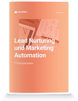 Cover des morefire Kompakt-Guides "Lead Nurturing und Marketing Automation – 5 Praxisbeispiele".