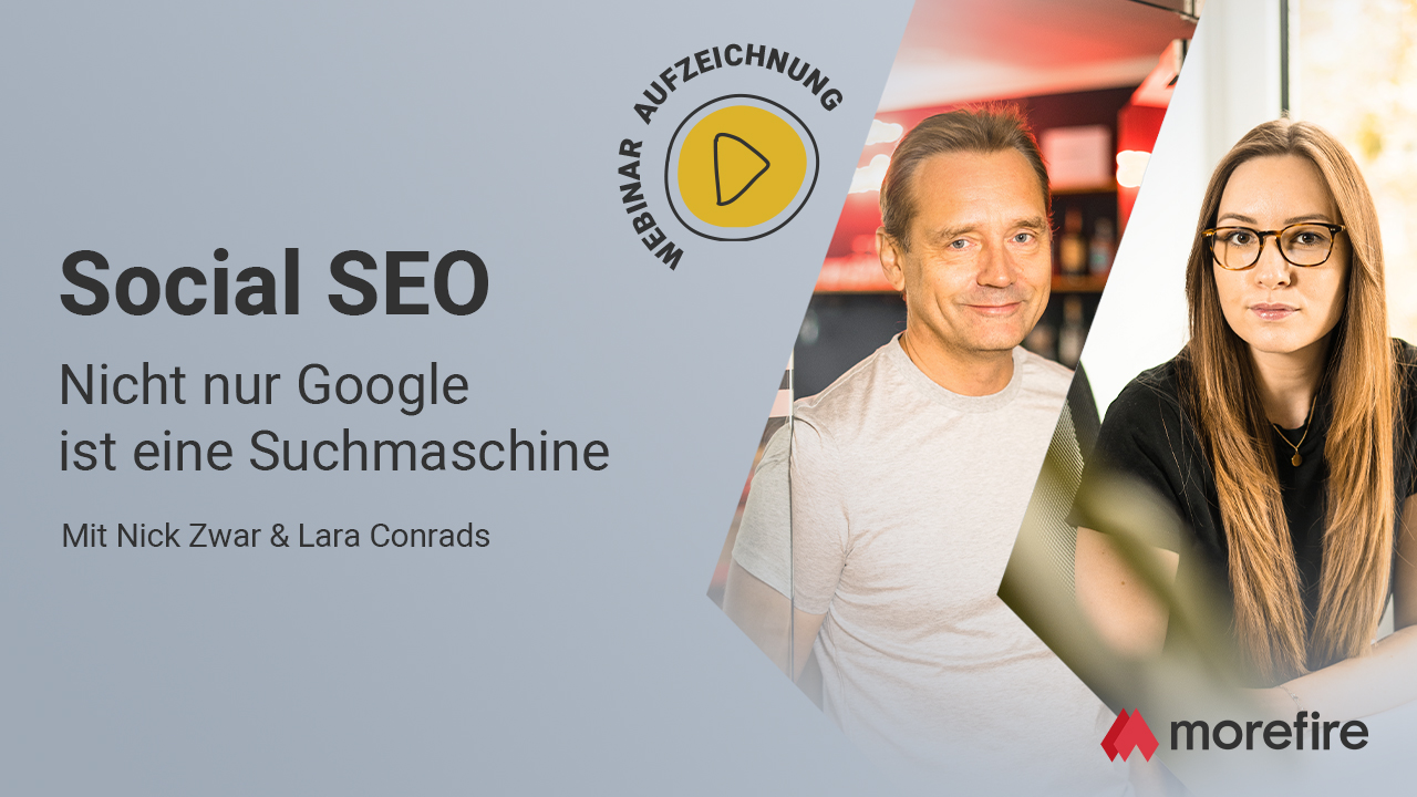 Webinar-Aufzeichnung Social SEO von morefire mit Nick Zwar & Lara Conrads