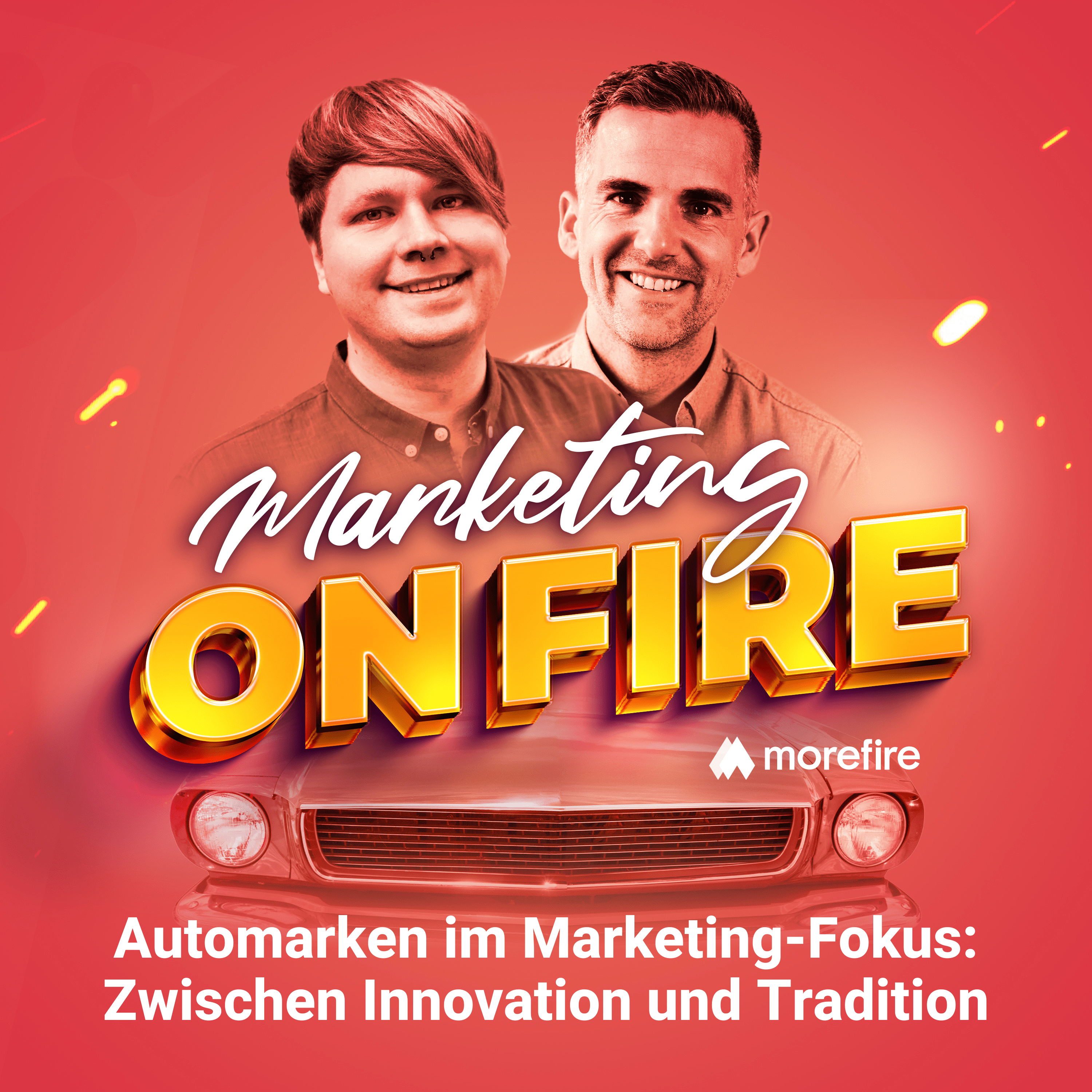 Coverbild des Podcasts "Marketing On Fire" mit Robin Heintze und Gast, Thema: Automarken im Marketing – Innovation und Tradition
